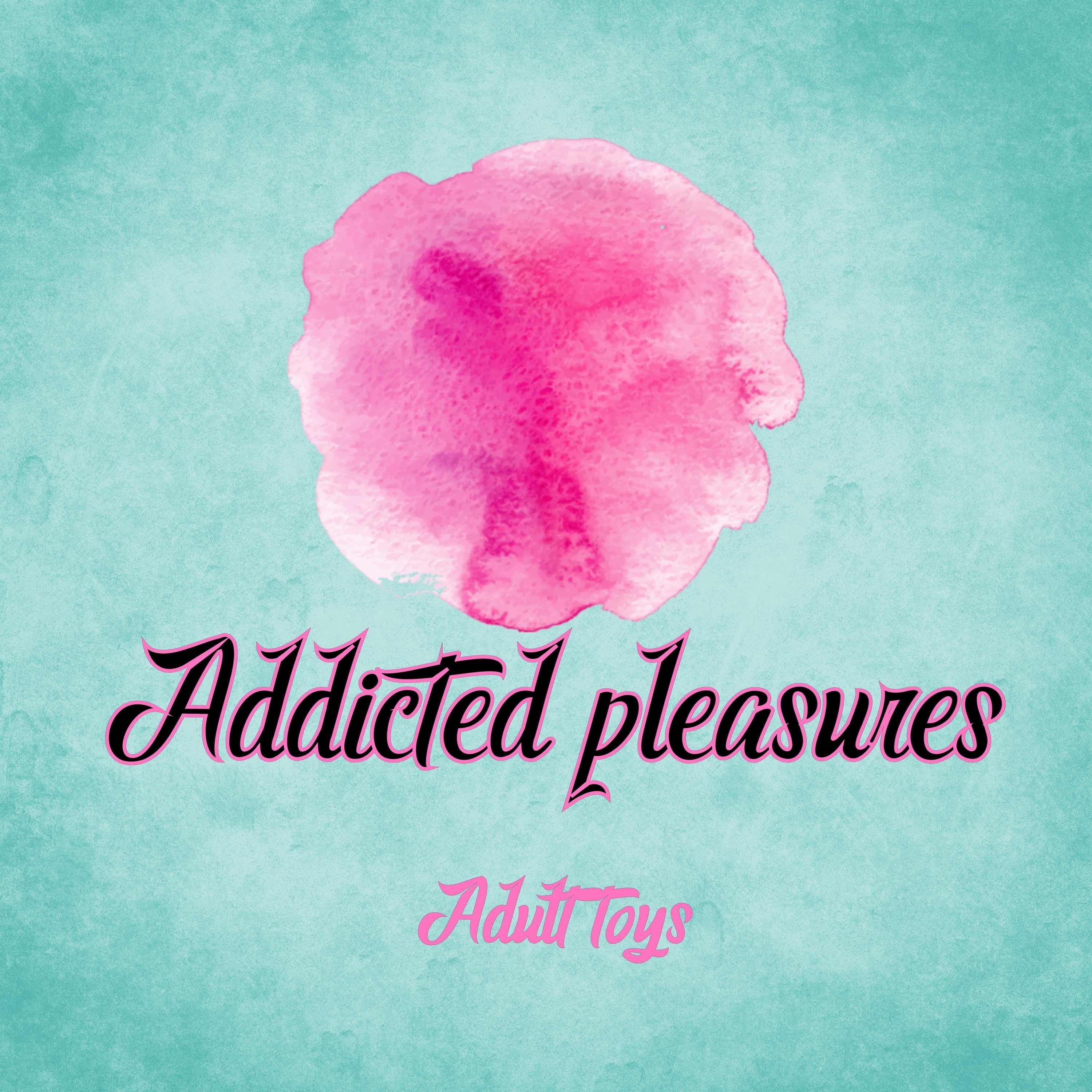Addicted pleasures